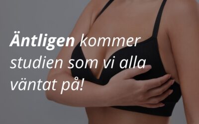 Forskning om bröstimplantat i Sverige – Äntligen tas vi på allvar!